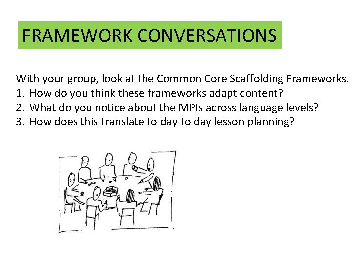 FRAMEWORK CONVERSATIONS With your group, look at the Common Core Scaffolding Frameworks. 1. How