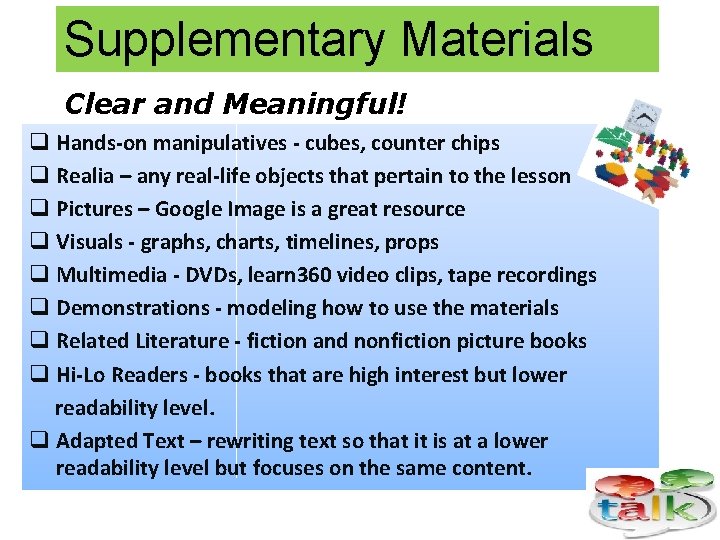 Supplementary Materials Clear and Meaningful! q Hands-on manipulatives - cubes, counter chips q Realia