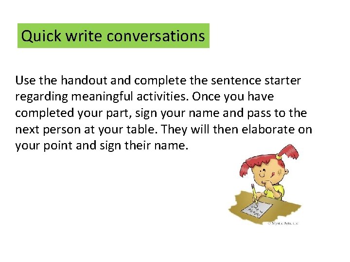 Quick write conversations Use the handout and complete the sentence starter regarding meaningful activities.