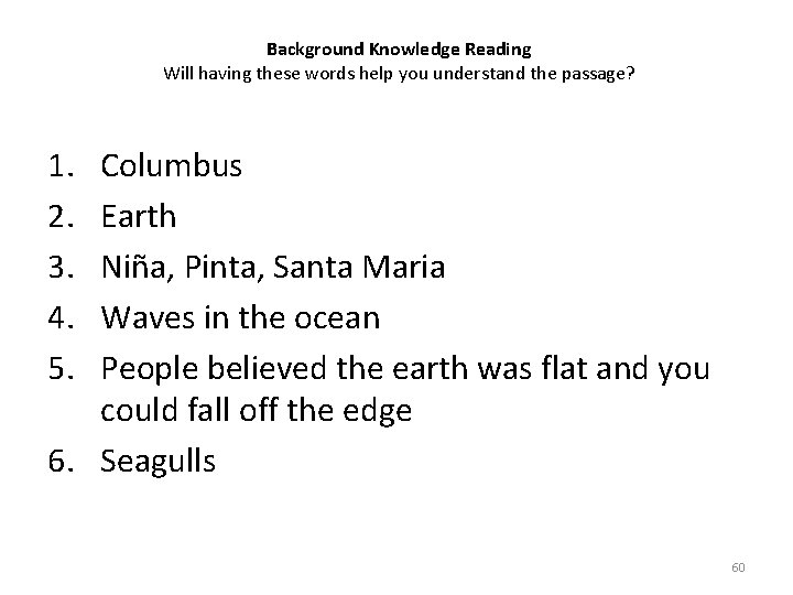 Background Knowledge Reading Will having these words help you understand the passage? 1. 2.