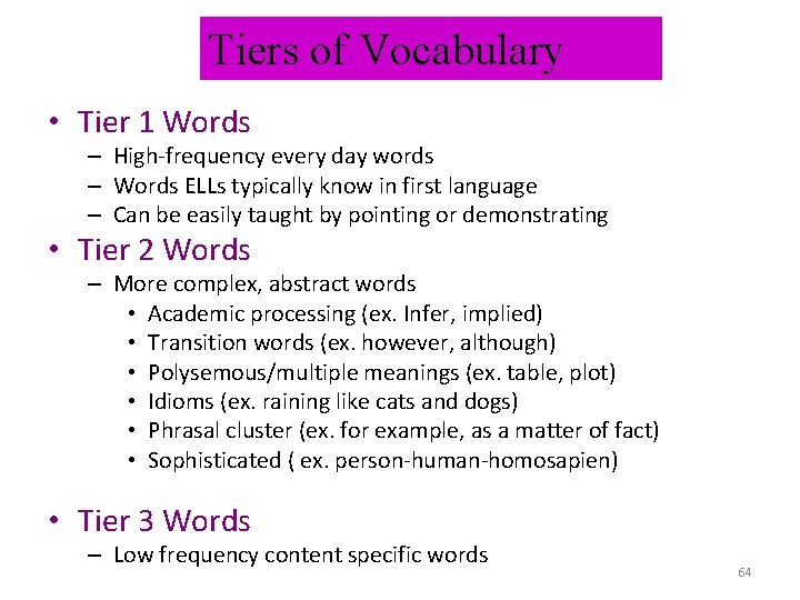Tiers of Vocabulary • Tier 1 Words – High-frequency every day words – Words