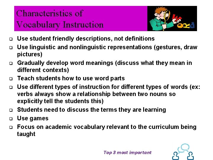 Characteristics of Vocabulary Instruction q q q q Use student friendly descriptions, not definitions