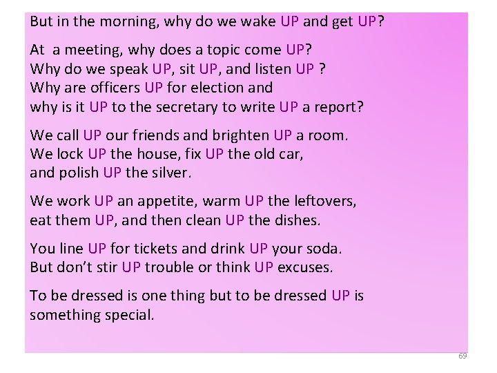 But in the morning, why do we wake UP and get UP? At a