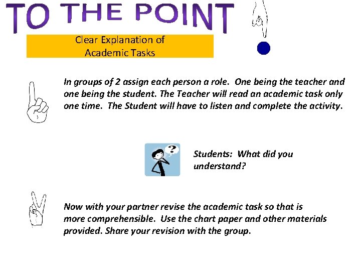Clear Explanation of Academic Tasks In groups of 2 assign each person a role.