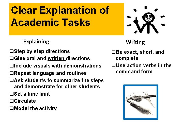 Clear Explanation of Academic Tasks Explaining q. Step by step directions q. Give oral