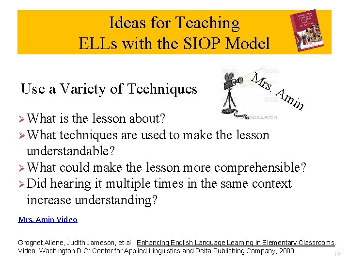 Ideas for Teaching ELLs with the SIOP Model Use a Variety of Techniques Mr