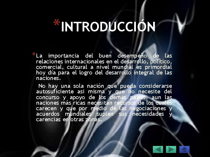 *INTRODUCCIÓN * La importancia del buen desempeño de las relaciones internacionales en el desarrollo,