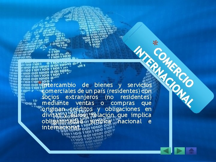 * * Intercambio de bienes y servicios comerciales de un país (residentes) con socios