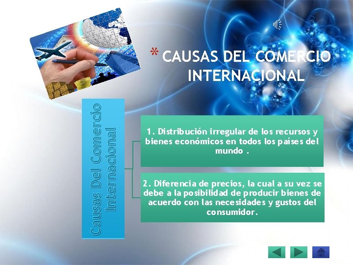 * CAUSAS DEL COMERCIO Causas Del Comercio Internacional INTERNACIONAL 1. Distribución irregular de los
