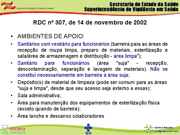 RDC nº 307, de 14 de novembro de 2002 • AMBIENTES DE APOIO: •