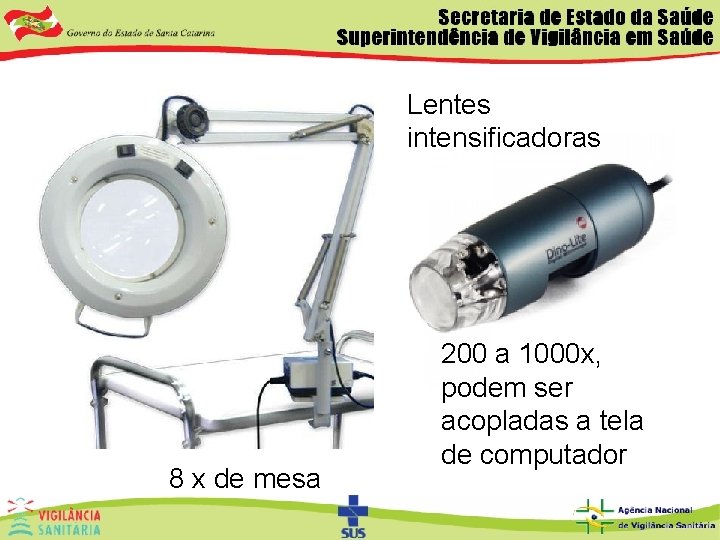 Lentes intensificadoras 8 x de mesa 200 a 1000 x, podem ser acopladas a