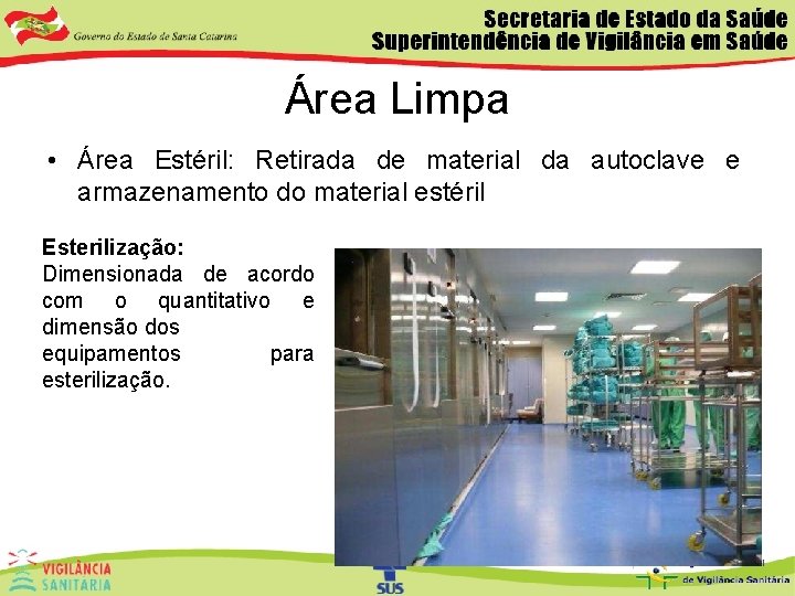 Área Limpa • Área Estéril: Retirada de material da autoclave e armazenamento do material