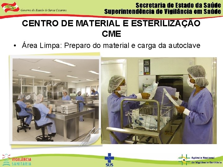 CENTRO DE MATERIAL E ESTERILIZAÇÃO CME • Área Limpa: Preparo do material e carga