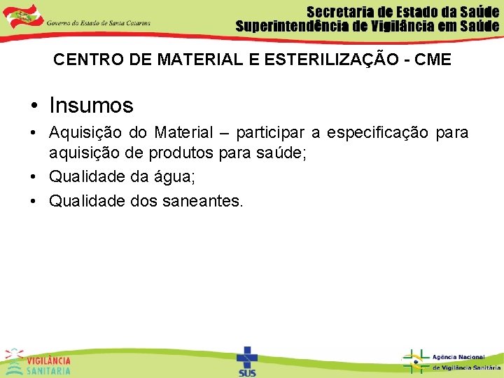 CENTRO DE MATERIAL E ESTERILIZAÇÃO - CME • Insumos • Aquisição do Material –