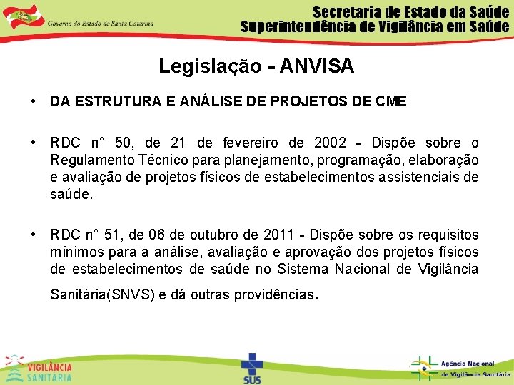 Legislação - ANVISA • DA ESTRUTURA E ANÁLISE DE PROJETOS DE CME • RDC