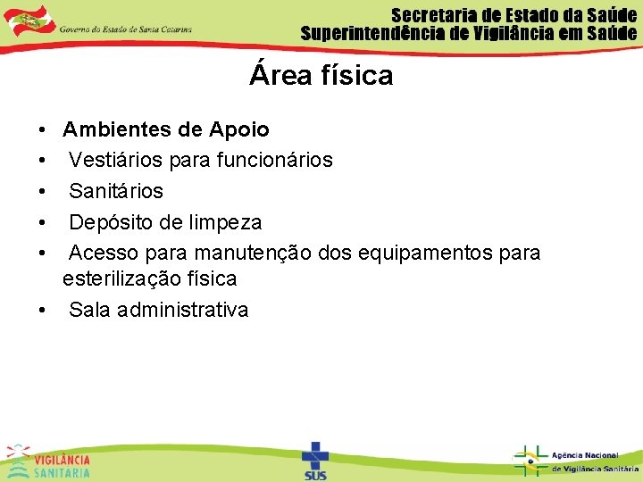 Área física • Ambientes de Apoio • Vestiários para funcionários • Sanitários • Depósito