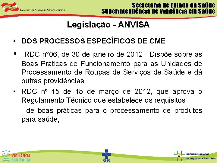 Legislação - ANVISA • DOS PROCESSOS ESPECÍFICOS DE CME • RDC n° 06, de