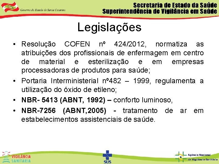 Legislações • Resolução COFEN nº 424/2012, normatiza as atribuições dos profissionais de enfermagem em