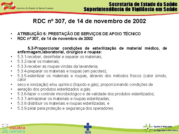 RDC nº 307, de 14 de novembro de 2002 • • • • ATRIBUIÇÃO