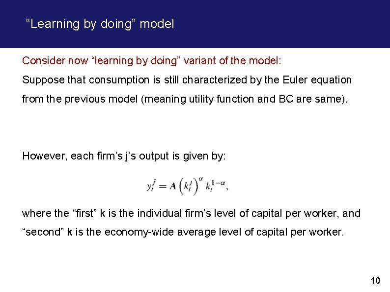 “Learning by doing” model Consider now “learning by doing” variant of the model: Suppose