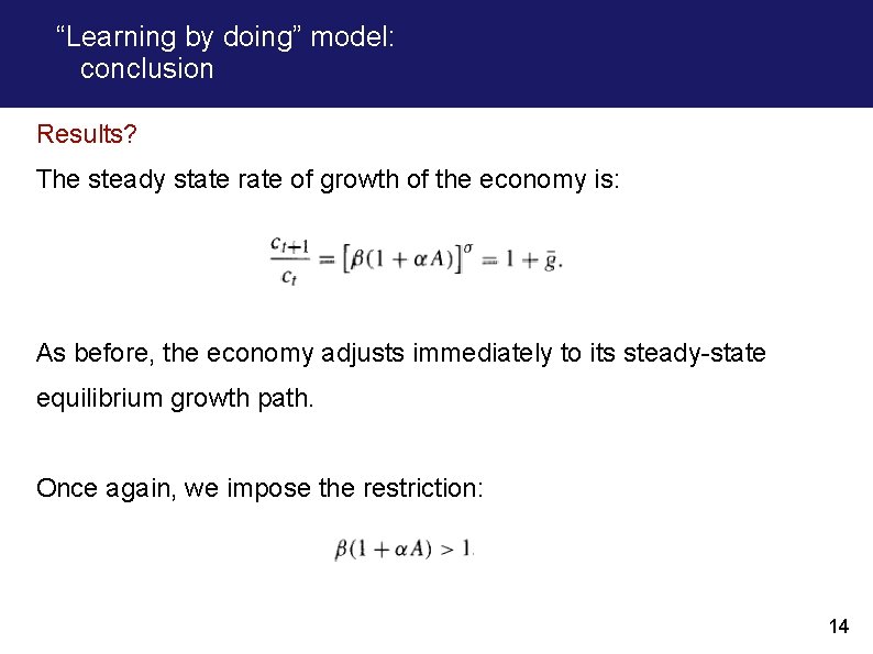 “Learning by doing” model: conclusion Results? The steady state rate of growth of the