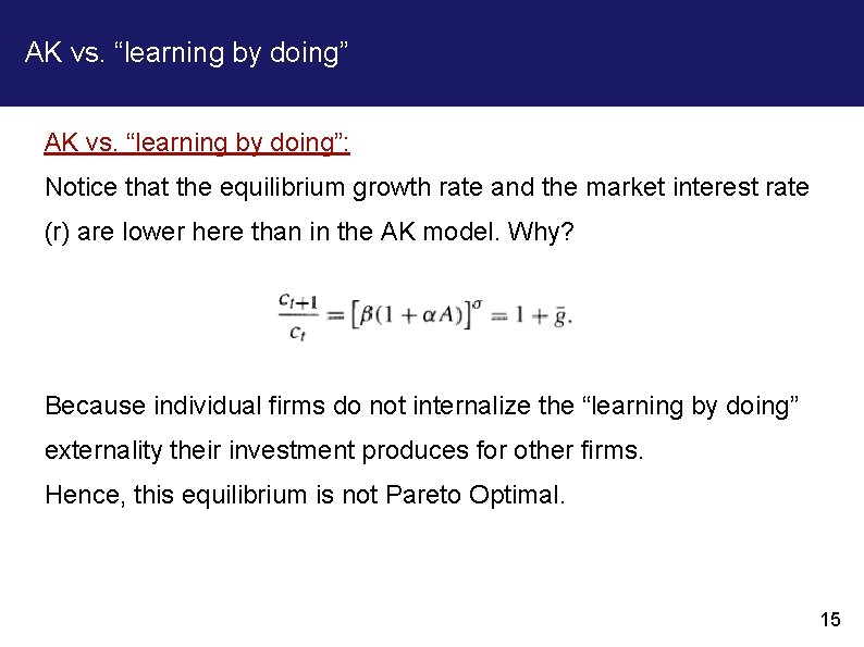 AK vs. “learning by doing”: Notice that the equilibrium growth rate and the market