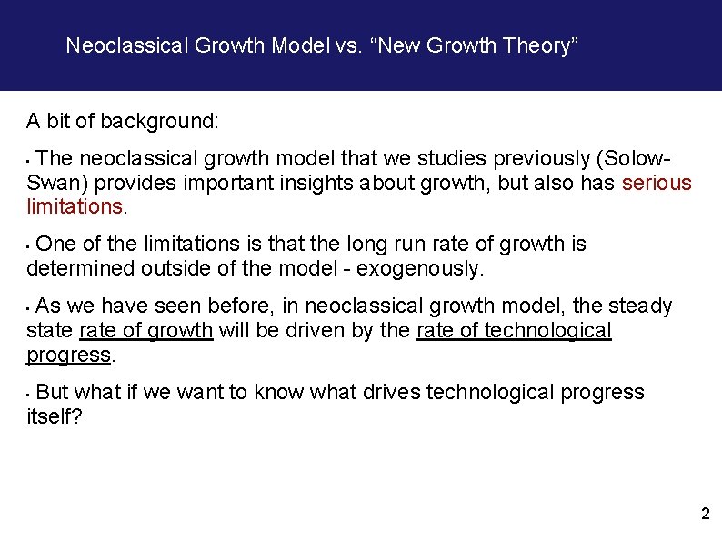 Neoclassical Growth Model vs. “New Growth Theory” A bit of background: The neoclassical growth