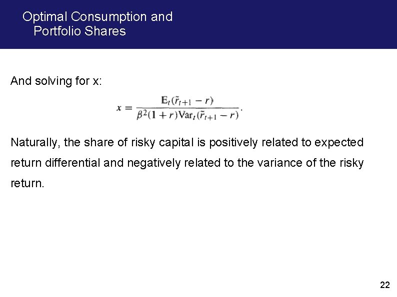 Optimal Consumption and Portfolio Shares And solving for x: Naturally, the share of risky