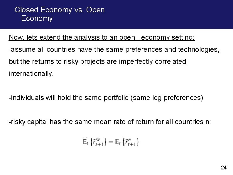 Closed Economy vs. Open Economy Now, lets extend the analysis to an open -