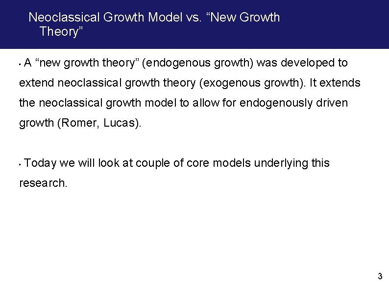 Neoclassical Growth Model vs. “New Growth Theory” • A “new growth theory” (endogenous growth)