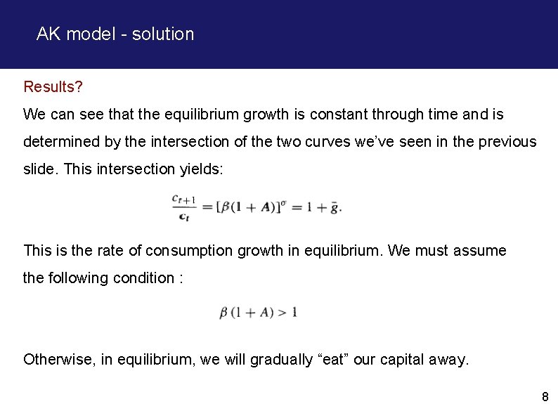 AK model - solution Results? We can see that the equilibrium growth is constant