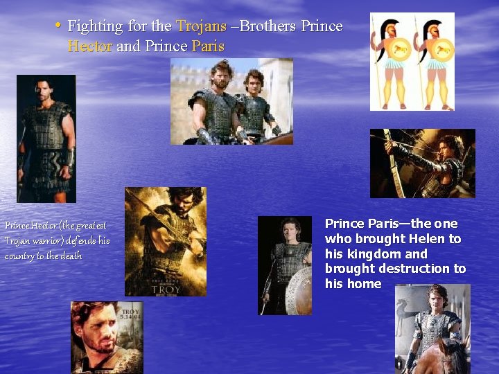  • Fighting for the Trojans –Brothers Prince Hector and Prince Paris Prince Hector