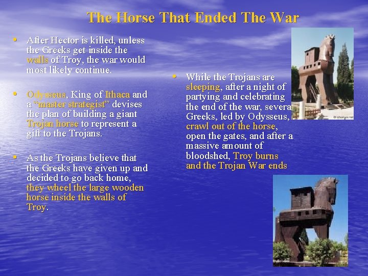 The Horse That Ended The War • After Hector is killed, unless the Greeks