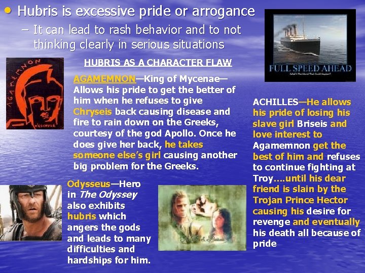  • Hubris is excessive pride or arrogance – It can lead to rash