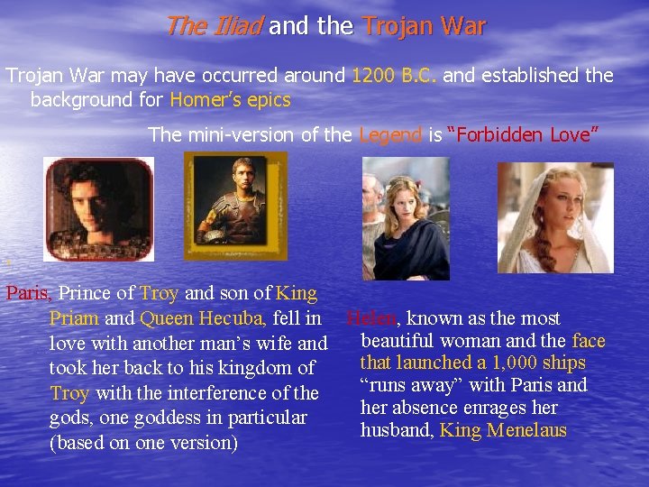 The Iliad and the Trojan War may have occurred around 1200 B. C. and