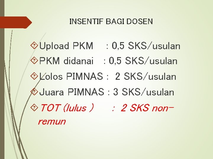 INSENTIF BAGI DOSEN Upload PKM : 0, 5 SKS/usulan PKM didanai : 0, 5