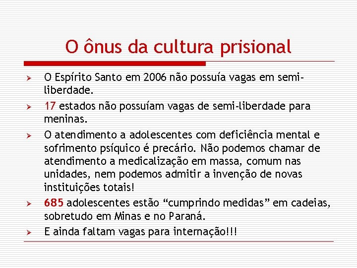 O ônus da cultura prisional Ø Ø Ø O Espírito Santo em 2006 não