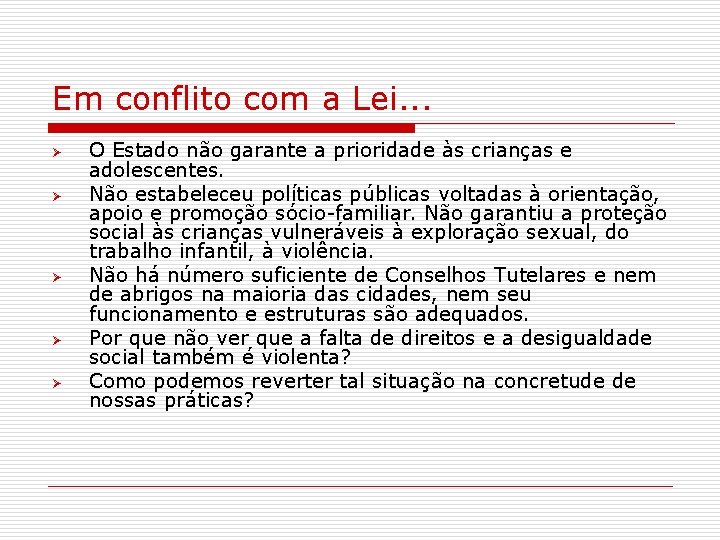 Em conflito com a Lei. . . Ø Ø Ø O Estado não garante