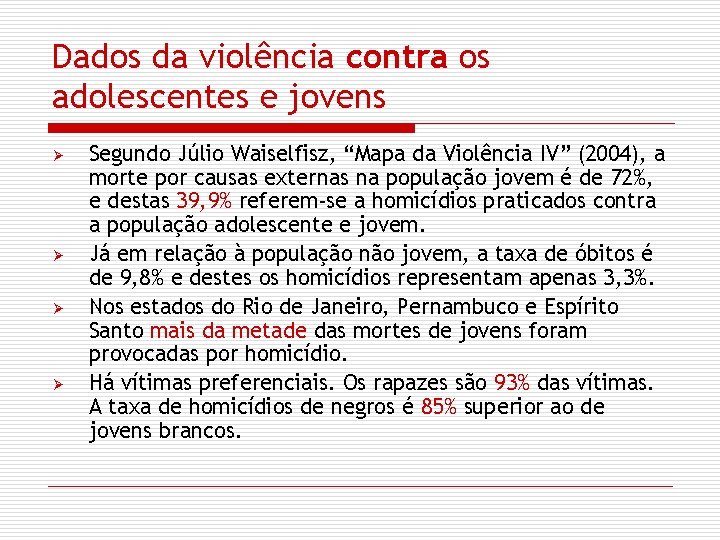 Dados da violência contra os adolescentes e jovens Ø Ø Segundo Júlio Waiselfisz, “Mapa