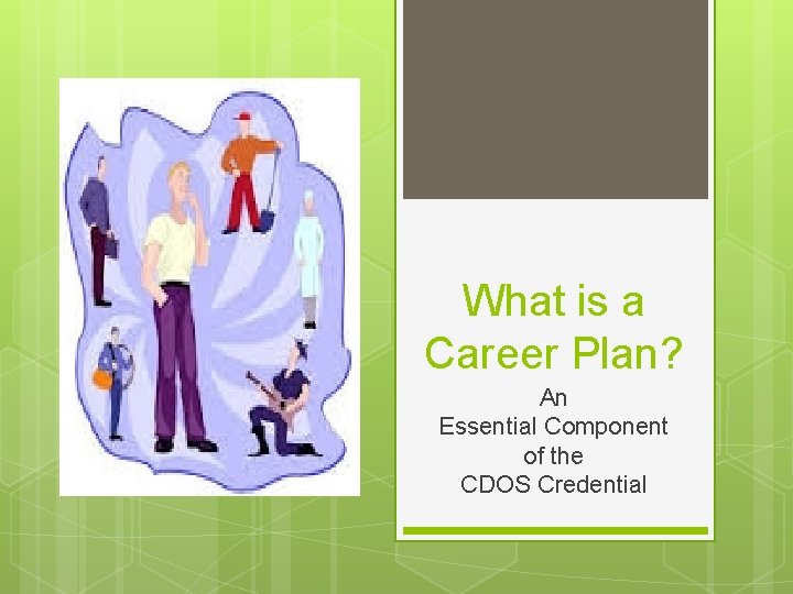 What is a Career Plan? An Essential Component of the CDOS Credential 