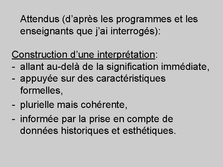 Attendus (d’après les programmes et les enseignants que j’ai interrogés): Construction d’une interprétation: -