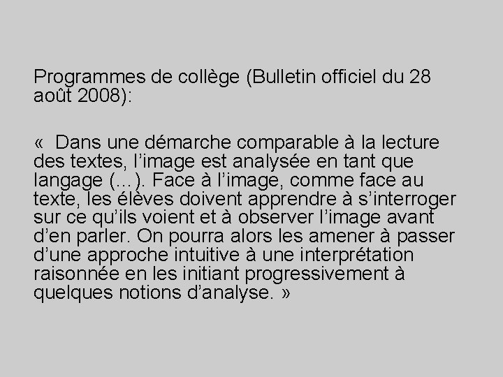  Programmes de collège (Bulletin officiel du 28 août 2008): « Dans une démarche