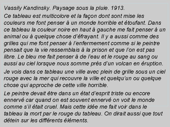 Vassily Kandinsky. Paysage sous la pluie. 1913. Ce tableau est multicolore et la façon