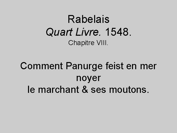 Rabelais Quart Livre. 1548. Chapitre VIII. Comment Panurge feist en mer noyer le marchant