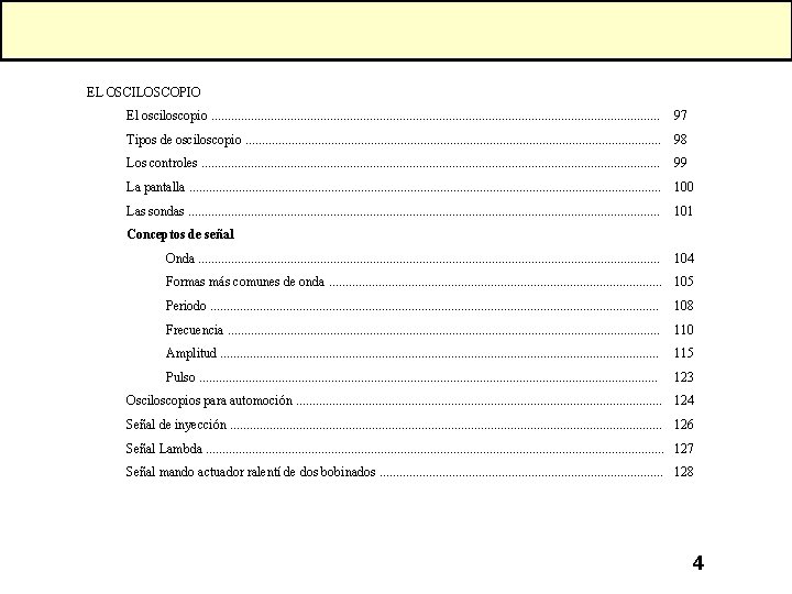 EL OSCILOSCOPIO El osciloscopio. . . . . . . . . 97 Tipos