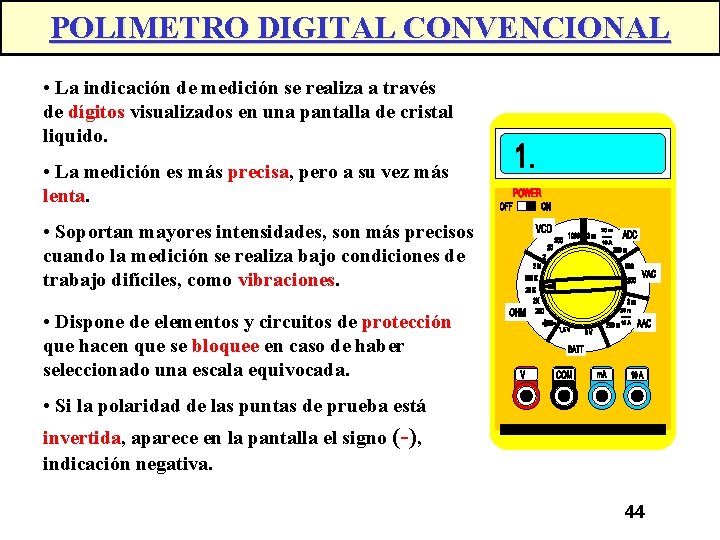 POLIMETRO DIGITAL CONVENCIONAL • La indicación de medición se realiza a través de dígitos