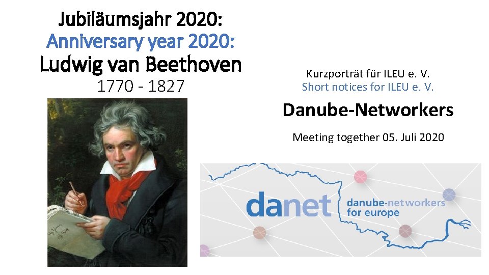 Jubiläumsjahr 2020: Anniversary year 2020: Ludwig van Beethoven 1770 - 1827 Kurzporträt für ILEU