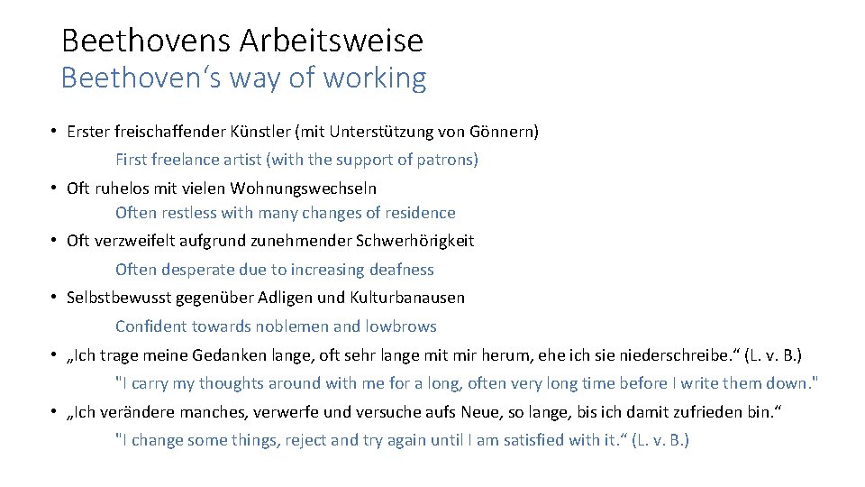 Beethovens Arbeitsweise Beethoven‘s way of working • Erster freischaffender Künstler (mit Unterstützung von Gönnern)