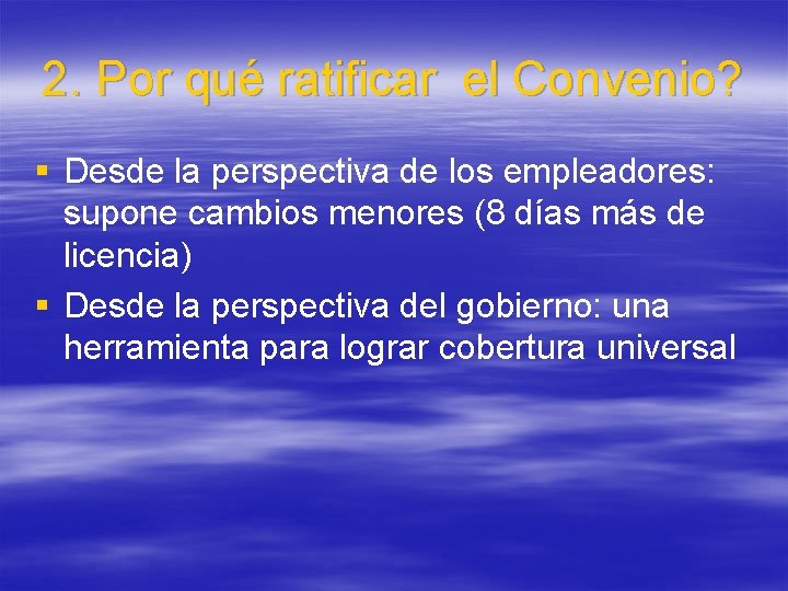 2. Por qué ratificar el Convenio? § Desde la perspectiva de los empleadores: supone 2. Por qué ratificar el Convenio? § Desde la perspectiva de los empleadores: supone
