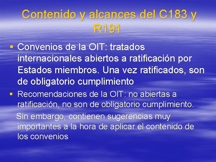 Contenido y alcances del C 183 y R 191 § Convenios de la OIT: